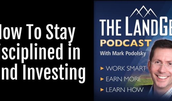 How To Stay Disciplined in Land Investing