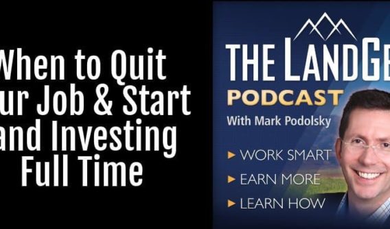 When to Quit Your Job & Start Land Investing Full Time