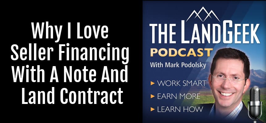 Why I Love Seller Financing With A Note And Land Contract
