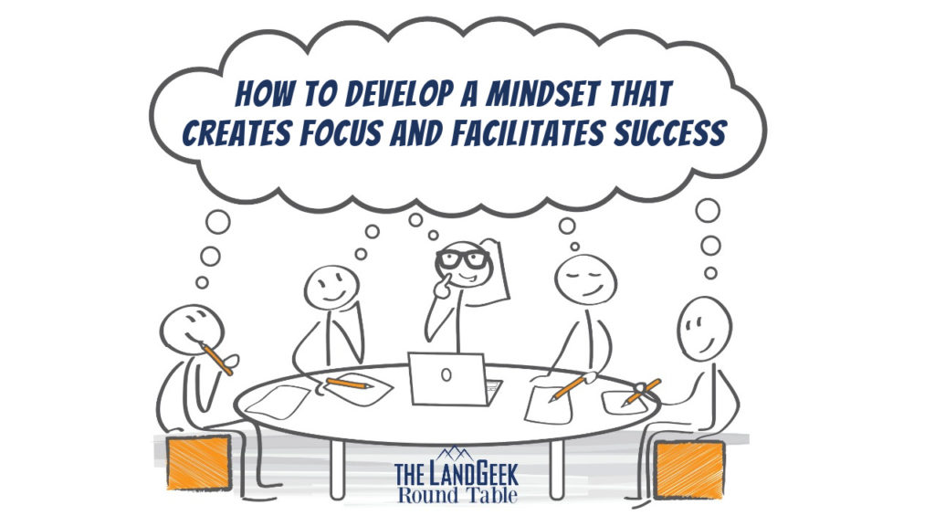 How To Develop A Mindset That Creates Focus And Facilitates Success