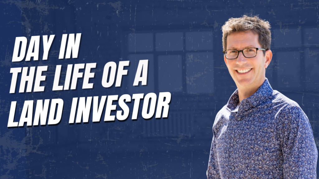 Day in my life as a Land Investor